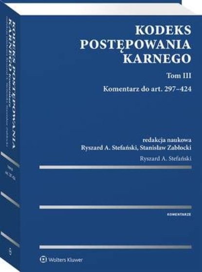 

Kodeks postępowania karnego. Tom III. Komentarz do art. 297-424