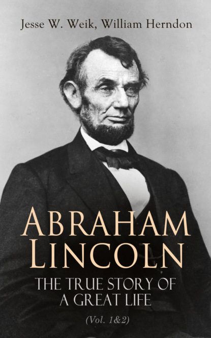 

Abraham Lincoln – The True Story of a Great Life (Vol. 1&2)