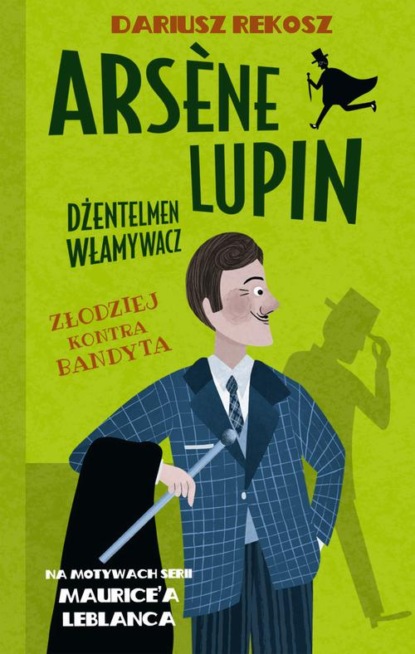 

Arsene Lupin – dżentelmen włamywacz. Tom 6. Złodziej kontra bandyta