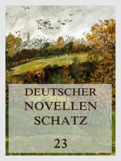 

Deutscher Novellenschatz 23