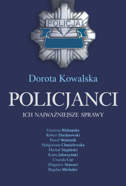 

Policjanci. Ich najważniejsze sprawy