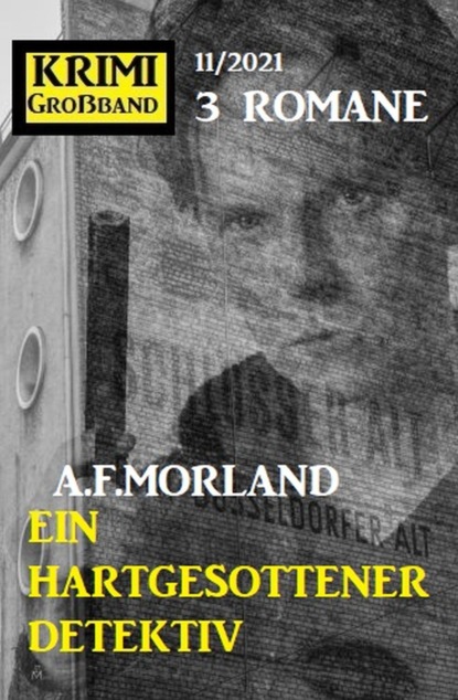 

Ein hartgesottener Detektiv: Krimi Großband 3 Romane 11/2021