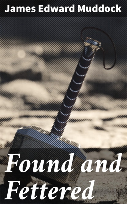 

Found and Fettered