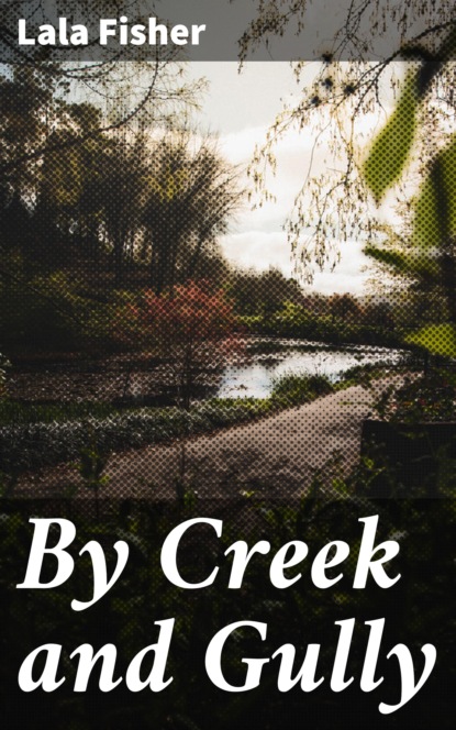 

By Creek and Gully