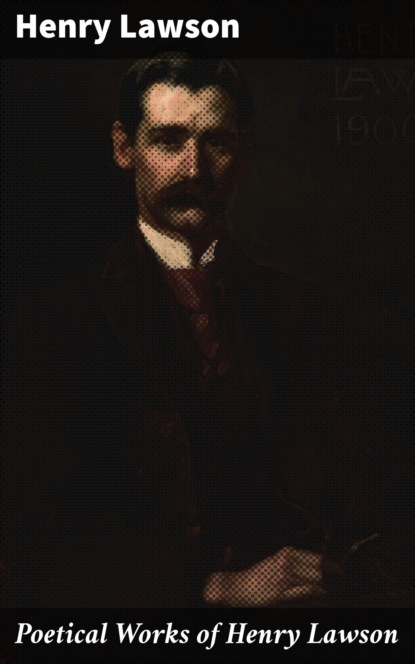 

Poetical Works of Henry Lawson