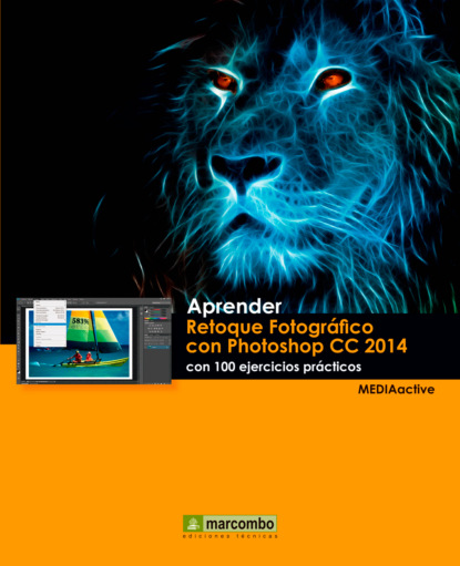 Aprender Retoque Fotogr?fico con Photoshop CC 2014 con 100 ejercicios pr?cticos