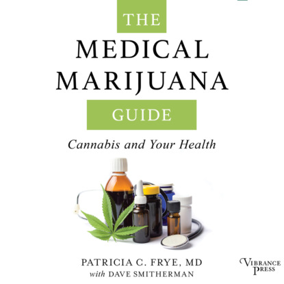 The Medical Marijuana Guide - Cannabis and Your Health (Unabridged) (Patricia C. Frye). 
