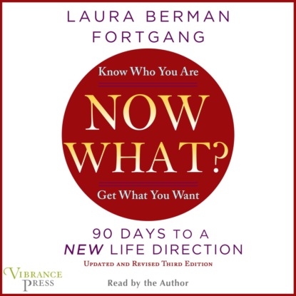 Now What? - Revised Edition: 90 Days to a New Life Direction (Unabridged) - Laura Berman Fortgang