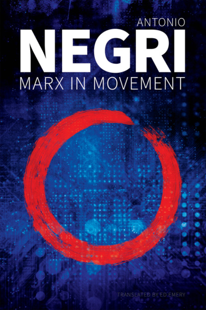Marx in Movement (Antonio  Negri). 