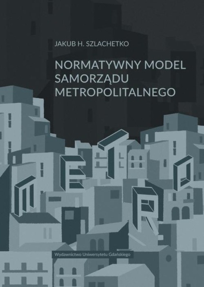 

Normatywny model samorządu metropolitalnego