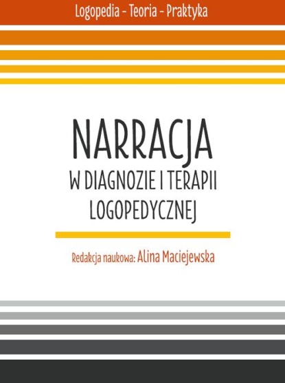 

Narracja w diagnozie i terapii logopedycznej