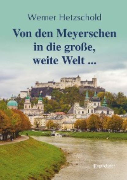 

Von den Meyerschen in die große, weite Welt ...