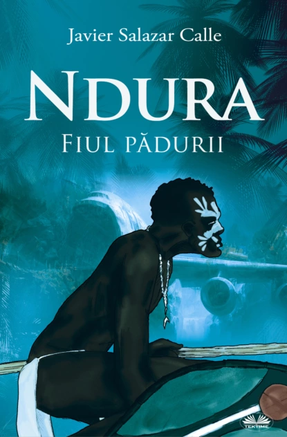 Обложка книги Ndura. Fiul Pădurii., Javier Salazar Calle