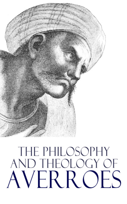 

The Philosophy and Theology of Averroes