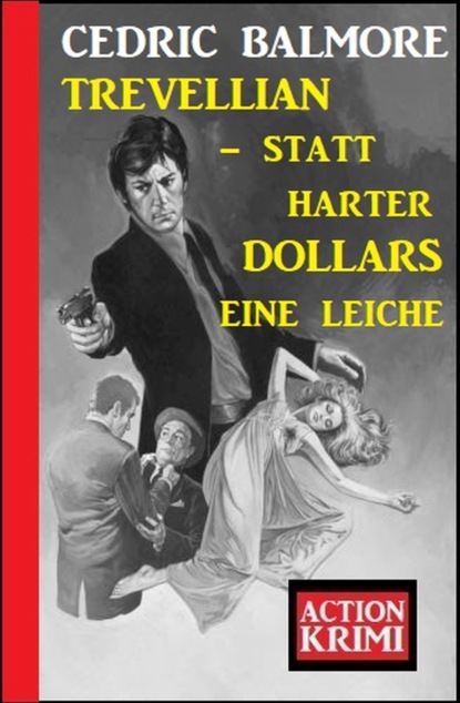 

​Trevellian - statt harter Dollars eine Leiche: Action Krimi