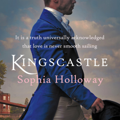 Kingscastle - A classic Regency romance in the tradition of Georgette Heyer (Unabridged) (Sophia Holloway). 