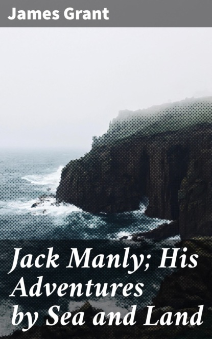 

Jack Manly; His Adventures by Sea and Land