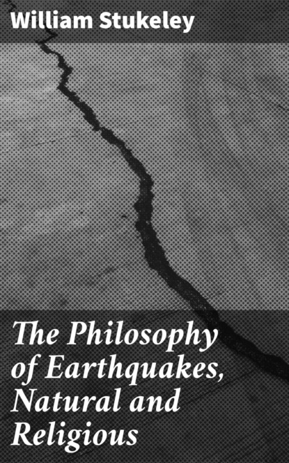 

The Philosophy of Earthquakes, Natural and Religious