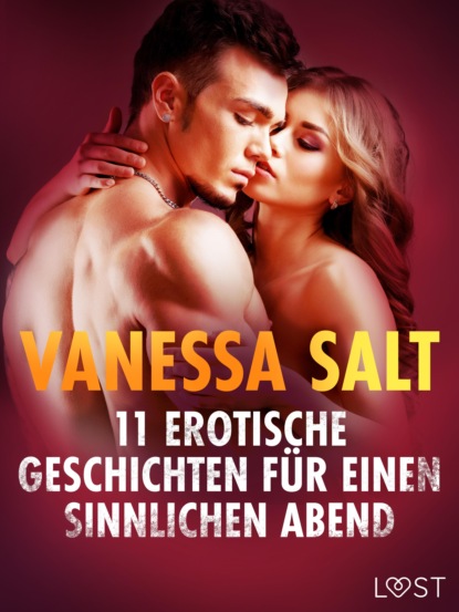 11 erotische Geschichten für einen sinnlichen Abend (Vanessa Salt). 