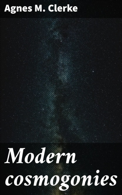 

Modern cosmogonies