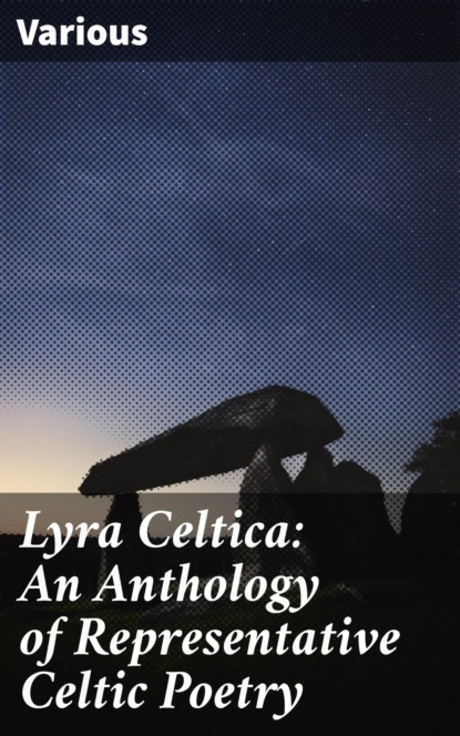 

Lyra Celtica: An Anthology of Representative Celtic Poetry