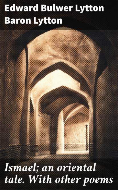

Ismael; an oriental tale. With other poems