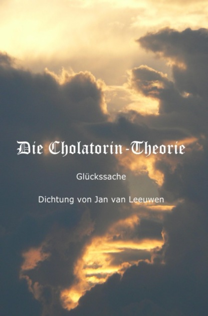 Die Cholatorin-Theorie (Urs Scheidegger). 