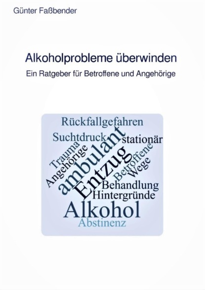 Alkoholprobleme überwinden (Günter Faßbender). 