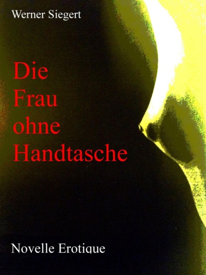 Die Frau ohne Handtasche (Werner Siegert). 