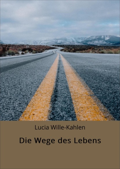 Die Wege des Lebens (Lucia Wille-Kahlen). 