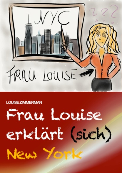 Frau Louise erklärt (sich) New York (Louise Zimmerman). 