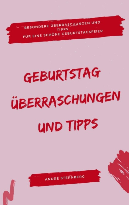 Geburtstag: Überraschungen und Tipps (André Sternberg). 