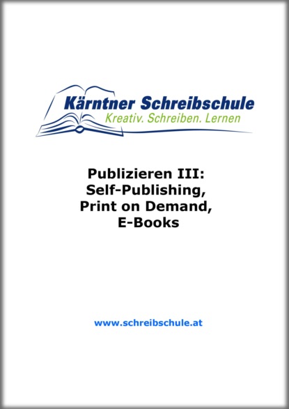 Publizieren III: Self-Publishing, Print on Demand, E-Books (Roland Zingerle). 