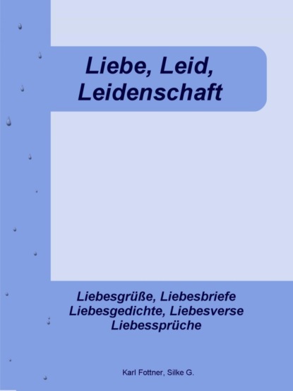 Liebe, Leid, Leidenschaft (Silke G.). 