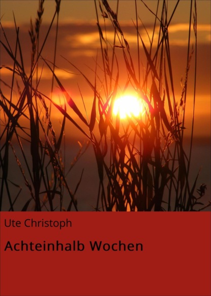 Achteinhalb Wochen