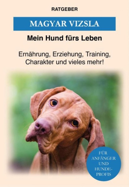 Magyar Vizsla (Mein Hund fürs Leben Ratgeber). 