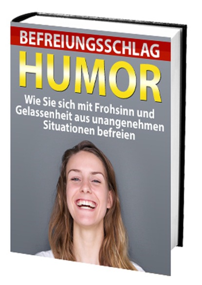 Befreiungsschlag Humor - Wie Sie sich mit Frohsinn und Gelassenheit aus unangenehmen Situationen befreien (Antonio Rudolphios). 