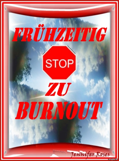 FR?HZEITIG STOP ZU BURNOUT