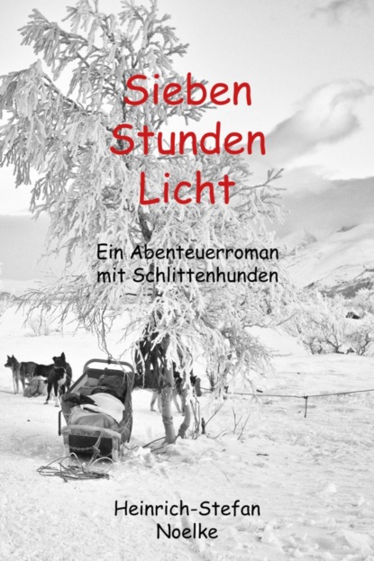 Sieben Stunden Licht (Heinrich-Stefan Noelke). 