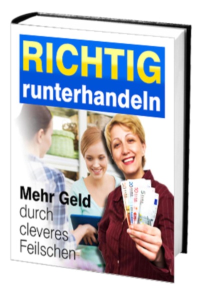 Richtig runterhandeln - Mehr Geld durch cleveres Feilschen (Antonio Rudolphios). 