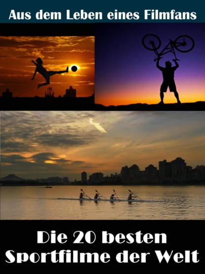 Die 20 besten Sportfilme der Kinogeschichte (Sybille von Goysern). 