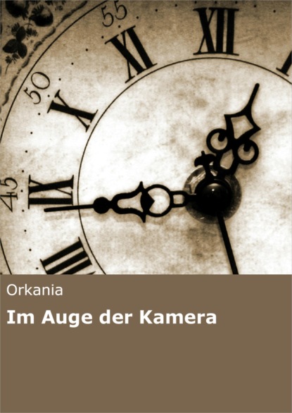 Im Auge der Kamera