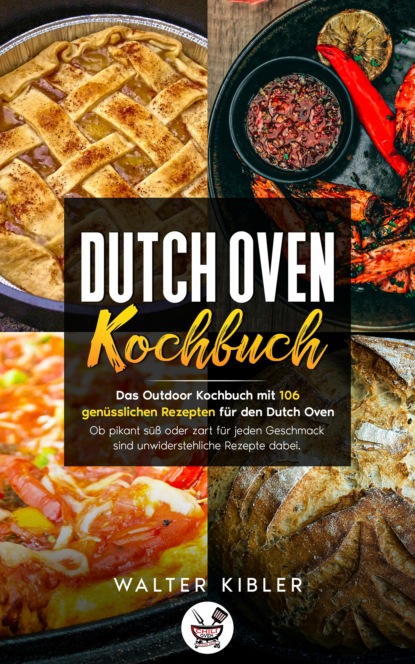 Dutch Oven Kochbuch (Walter Kibler). 