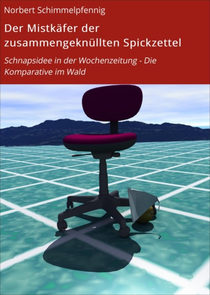 Der Mistkäfer der zusammengeknüllten Spickzettel (Norbert Schimmelpfennig). 