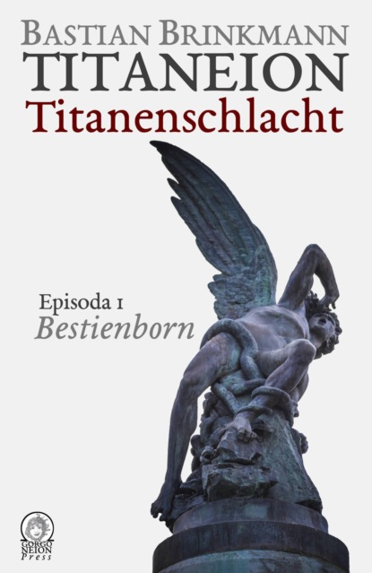 Titaneion Titanenschlacht - Episoda 1: Bestienborn (Bastian Brinkmann). 