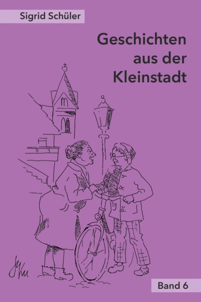 Geschichten aus der Kleinstadt, Band 6 (Sigrid Schüler). 