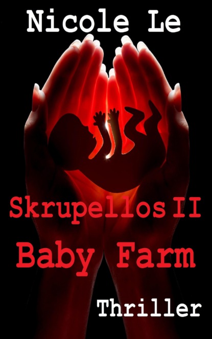 Skrupellos II - Baby Farm (Nicole Le). 