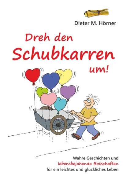 Обложка книги Dreh den Schubkarren um!, Dieter M. Hörner