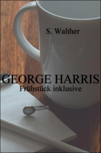 George Harris (S. Walther). 