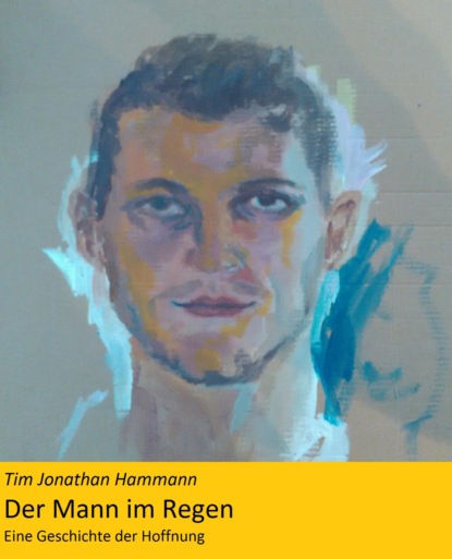 Der Mann im Regen (Tim Jonathan Hammann). 